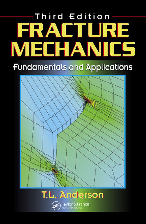 Book cover of Fracture Mechanics: Fundamentals and Applications, Third Edition