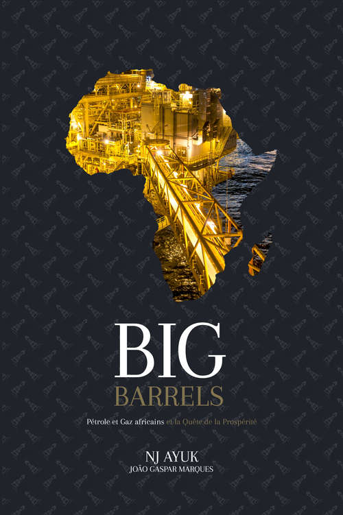 Book cover of Big Barrels: Pétrole et Gaz africains et la Quête de la Prospérité