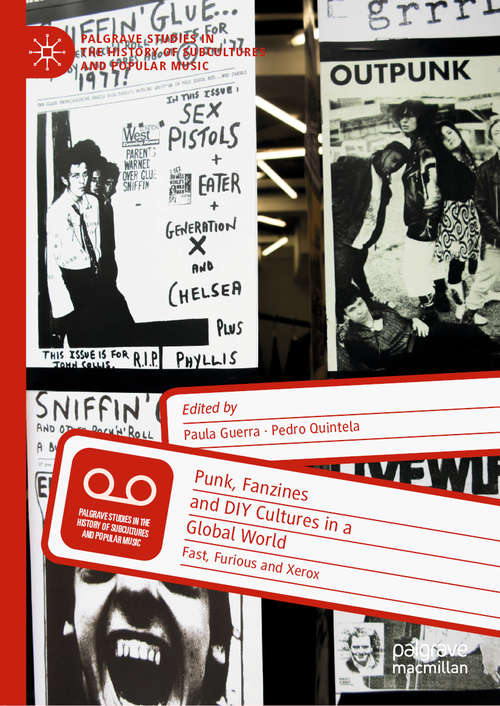Book cover of Punk, Fanzines and DIY Cultures in a Global World: Fast, Furious and Xerox (1st ed. 2020) (Palgrave Studies in the History of Subcultures and Popular Music)