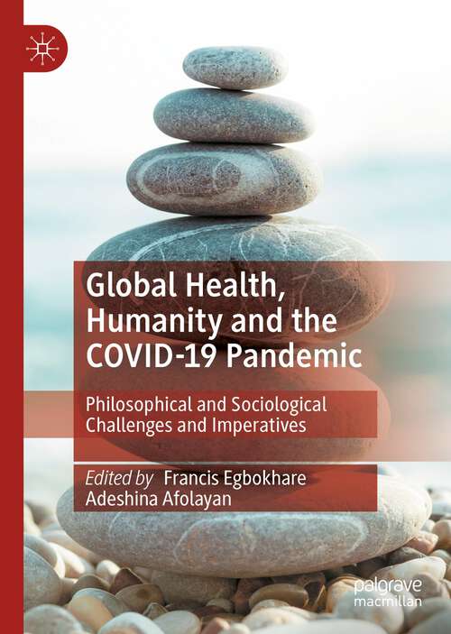 Book cover of Global Health, Humanity and the COVID-19 Pandemic: Philosophical and Sociological Challenges and Imperatives (1st ed. 2023)