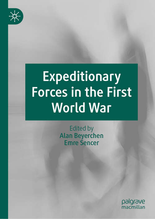 Book cover of Expeditionary Forces in the First World War (1st ed. 2019)