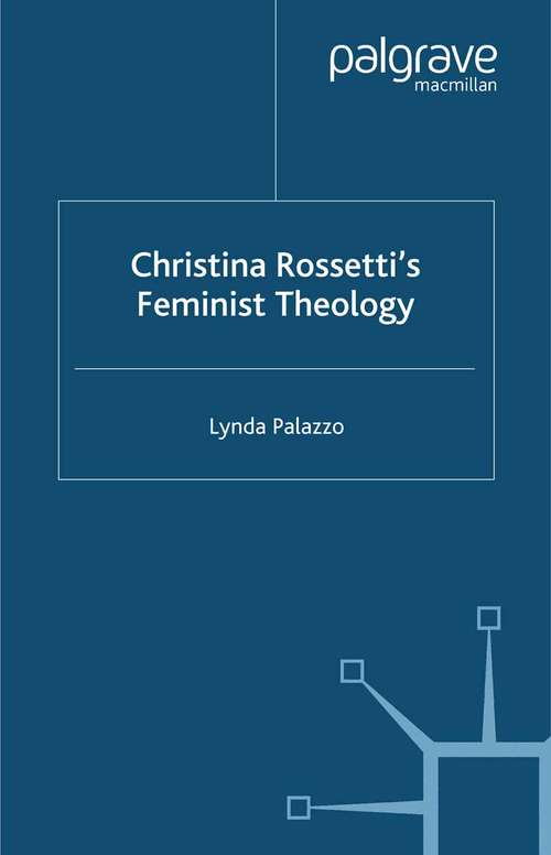 Book cover of Christina Rossetti's Feminist Theology (2002) (Cross Currents in Religion and Culture)