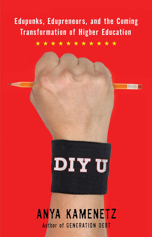 Book cover of DIY U: Edupunks, Edupreneurs, and the Coming Transformation of Higher Education