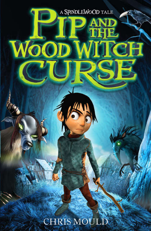 Book cover of Pip and the Wood Witch Curse: Book 1 (Spindlewood #3)