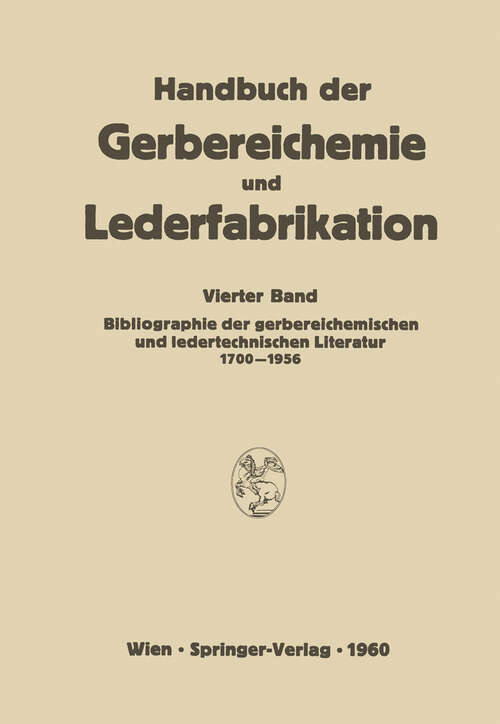 Book cover of Bibliographie der gerbereichemischen und ledertechnischen Literatur 1700–1956 (1960) (Handbuch der Gerbereichemie und Lederfabrikation #4)