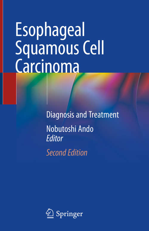 Book cover of Esophageal Squamous Cell Carcinoma: Diagnosis and Treatment (2nd ed. 2020)