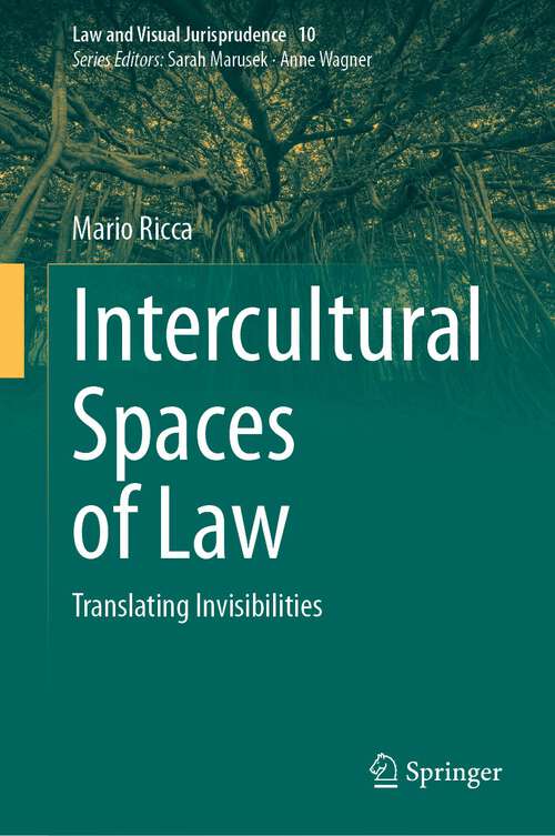 Book cover of Intercultural Spaces of Law: Translating Invisibilities (1st ed. 2023) (Law and Visual Jurisprudence #10)