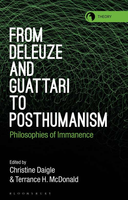 Book cover of From Deleuze and Guattari to Posthumanism: Philosophies of Immanence (Theory in the New Humanities)
