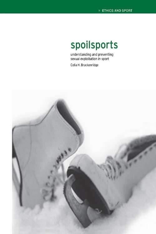 Book cover of Spoilsports: Understanding and Preventing Sexual Exploitation in Sport (Ethics and Sport)