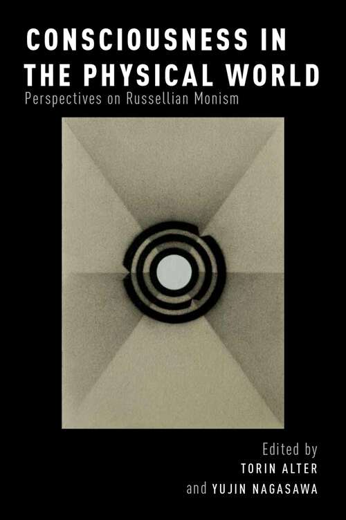 Book cover of Consciousness in the Physical World: Perspectives on Russellian Monism (Philosophy of Mind)