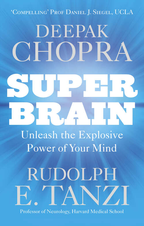Book cover of Super Brain: Unleashing the explosive power of your mind to maximize health, happiness and spiritual well-being