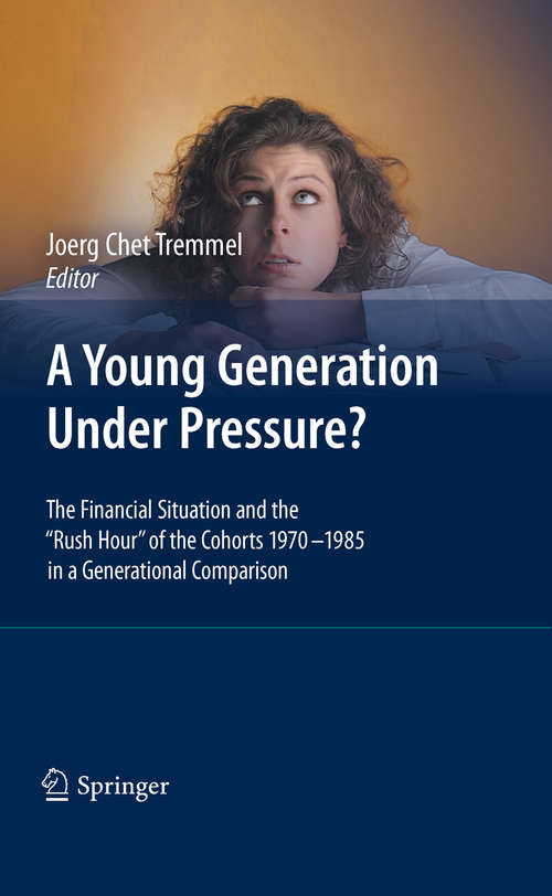 Book cover of A Young Generation Under Pressure?: The Financial Situation and the "Rush Hour" of the Cohorts 1970 - 1985 in a Generational Comparison (2010)