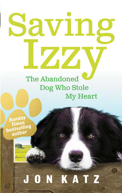 Book cover of Saving Izzy: The Abandoned Dog Who Stole My Heart