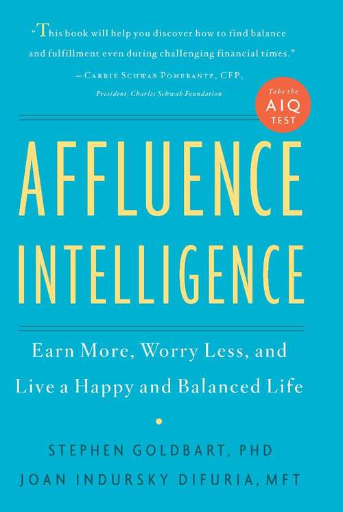 Book cover of Affluence Intelligence: Earn More, Worry Less, and Live a Happy and Balanced Life
