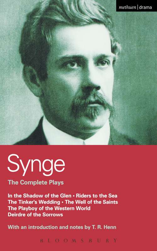 Book cover of Synge: In the Shadow of the Glen; Riders to the Sea; The Tinker's Wedding; The Well of the Saints; The Playboy of the Western World; Deirdre of the Sorrows (World Classics)