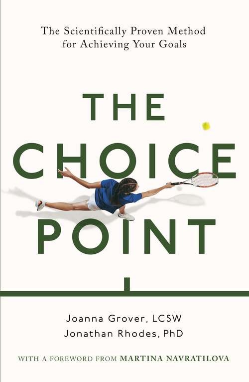 Book cover of The Choice Point: The Scientifically Proven Method for Achieving Your Goals