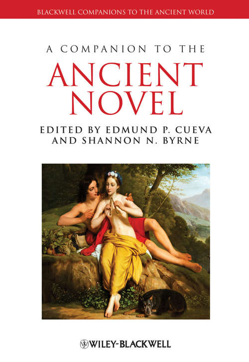 Book cover of A Companion to the Ancient Novel (Blackwell Companions to the Ancient World #162)