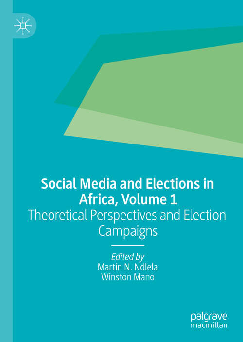 Book cover of Social Media and Elections in Africa, Volume 1: Theoretical Perspectives and Election Campaigns (1st ed. 2020)