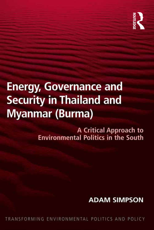 Book cover of Energy, Governance and Security in Thailand and Myanmar: A Critical Approach to Environmental Politics in the South (Transforming Environmental Politics and Policy)