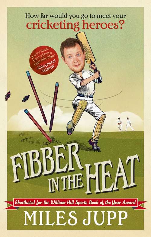 Book cover of Fibber in the Heat: Following England In India - A Blagger's Tale