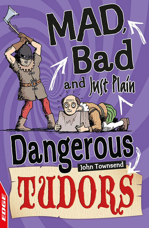 Book cover of Tudors (EDGE: Mad, Bad and Just Plain Dangerous #2)