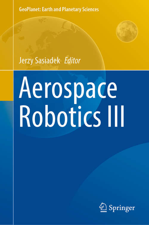 Book cover of Aerospace Robotics III (1st ed. 2019) (GeoPlanet: Earth and Planetary Sciences)