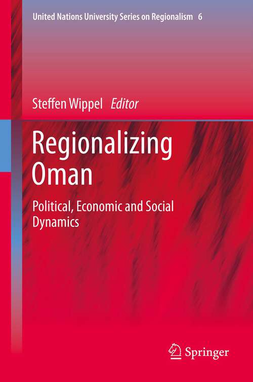 Book cover of Regionalizing Oman: Political, Economic and Social Dynamics (2013) (United Nations University Series on Regionalism #6)