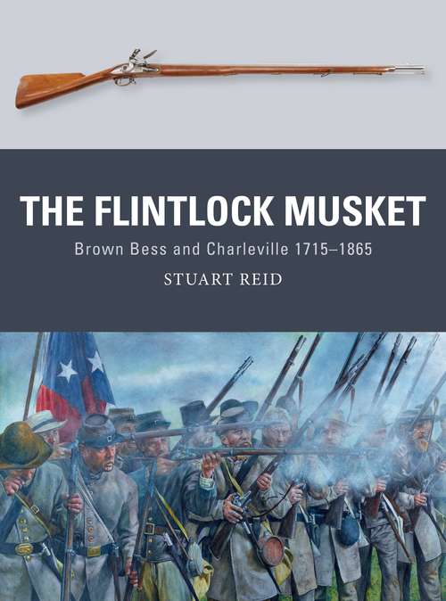 Book cover of The Flintlock Musket: Brown Bess and Charleville 1715–1865 (Weapon #44)