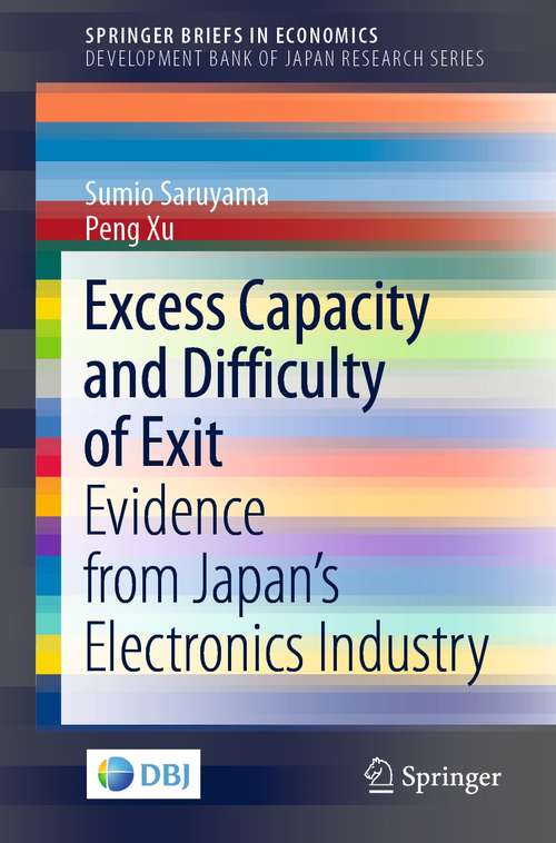 Book cover of Excess Capacity and Difficulty of Exit: Evidence from Japan’s Electronics Industry (1st ed. 2021) (SpringerBriefs in Economics)