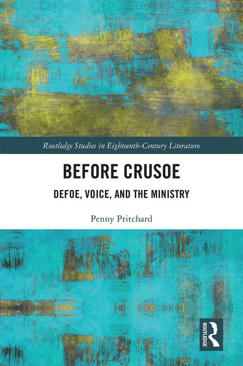 Book cover of Before Crusoe: Defoe, Voice, and the Ministry (Routledge Studies in Eighteenth-Century Literature)
