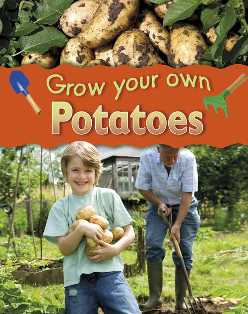 Book cover of Grow Your Own: Potatoes (Grow Your Own #2)