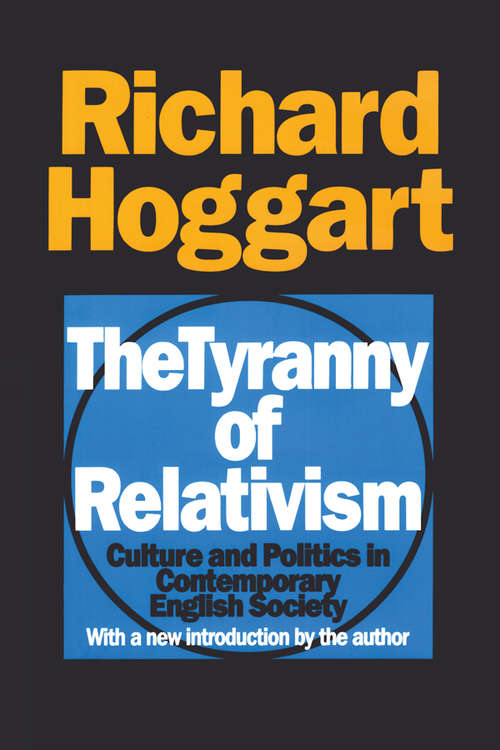 Book cover of The Tyranny of Relativism: Culture and Politics in Contemporary English Society