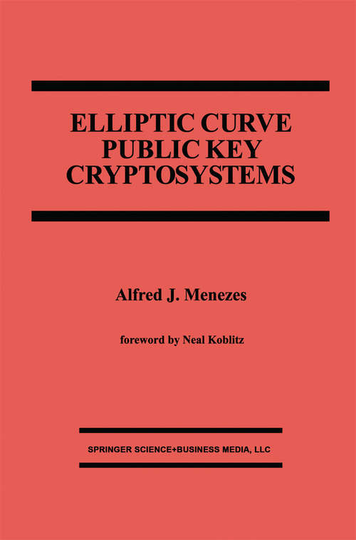 Book cover of Elliptic Curve Public Key Cryptosystems (1993) (The Springer International Series in Engineering and Computer Science #234)