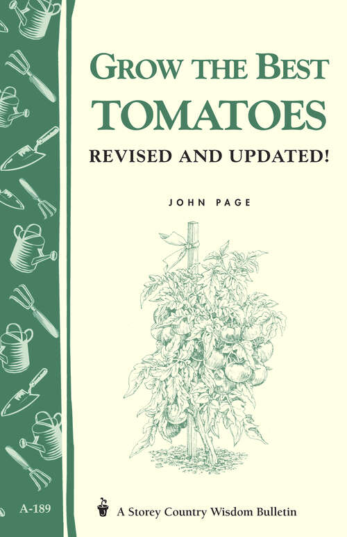Book cover of Grow the Best Tomatoes: Storey's Country Wisdom Bulletin A-189 (Storey Country Wisdom Bulletin)