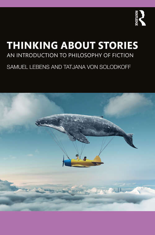 Book cover of Thinking about Stories: An Introduction to Philosophy of Fiction