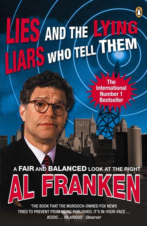 Book cover of Lies (and the Lying Liars Who Tell Them): A Fair And Balanced Look At The Right