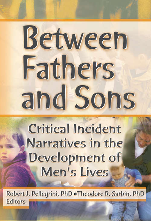 Book cover of Between Fathers and Sons: Critical Incident Narratives in the Development of Men's Lives