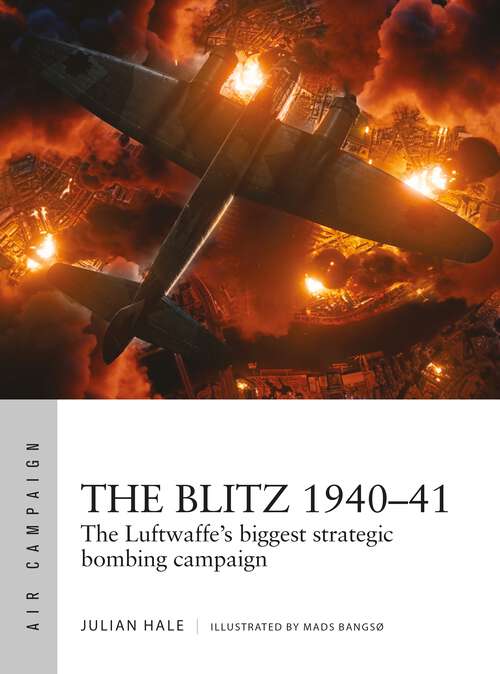 Book cover of The Blitz 1940–41: The Luftwaffe's biggest strategic bombing campaign (Air Campaign #38)