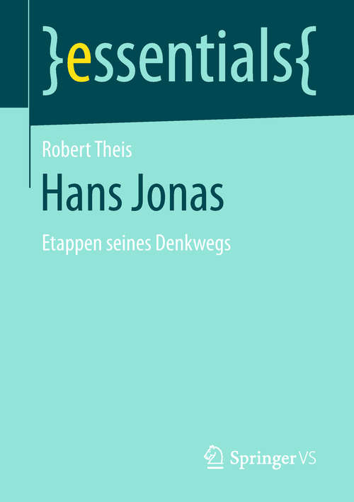 Book cover of Hans Jonas: Etappen seines Denkwegs (1. Aufl. 2019) (essentials)
