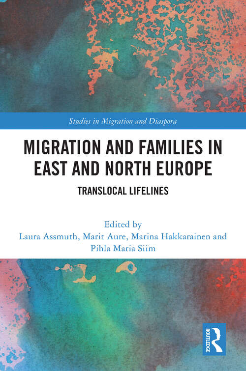 Book cover of Migration and Families in East and North Europe: Translocal Lifelines (Studies in Migration and Diaspora)