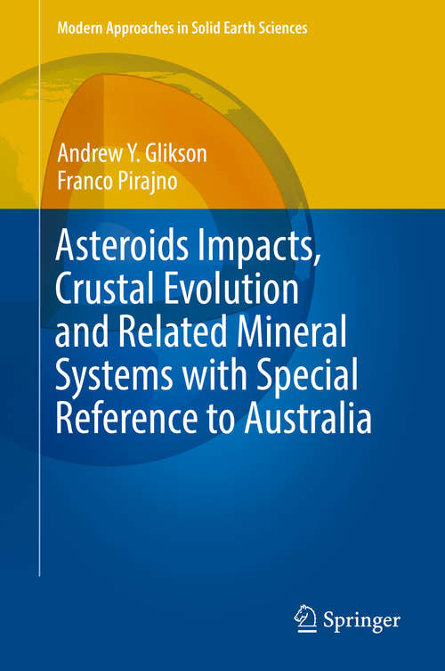 Book cover of Asteroids Impacts, Crustal Evolution and Related Mineral Systems with Special Reference to Australia (Modern Approaches in Solid Earth Sciences #14)