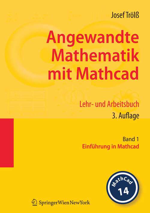 Book cover of Angewandte Mathematik mit Mathcad. Lehr- und Arbeitsbuch: Band 1: Einführung in Mathcad (3., aktualisierte Aufl. 2008)