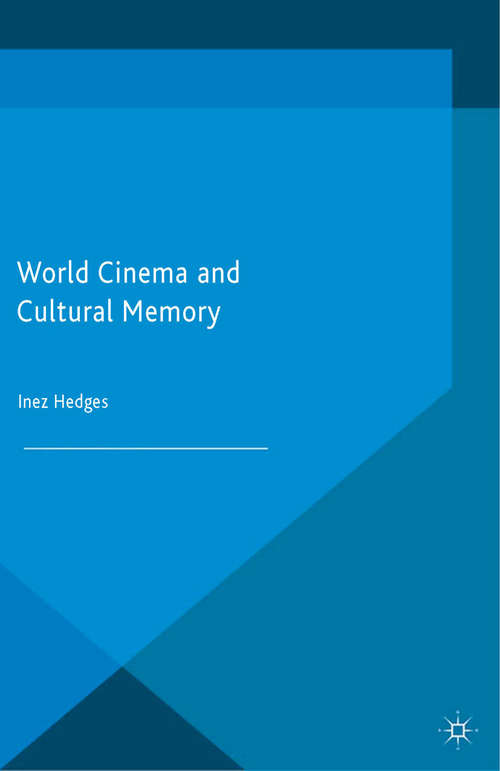 Book cover of World Cinema and Cultural Memory (2015) (Palgrave Macmillan Memory Studies)