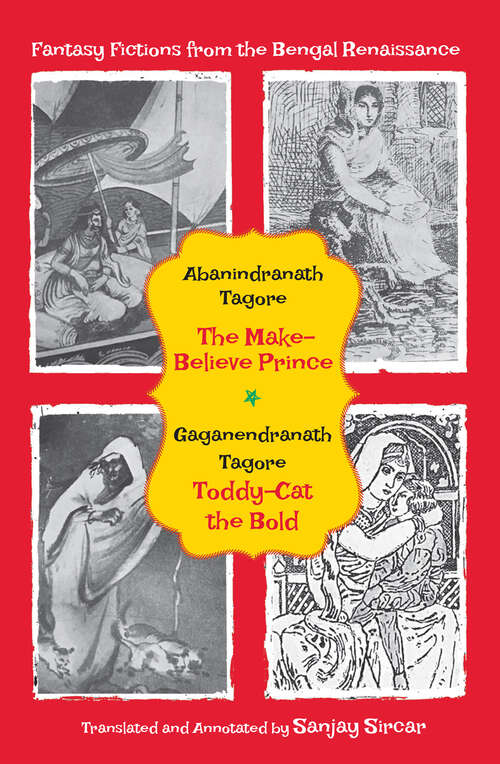 Book cover of Fantasy Fictions from the Bengal Renaissance: Abanindranath Tagore’s The Make-Believe Prince (Kheerer Putul); Gaganendranath Tagore’s Toddy-Cat the Bold (Bhondaṛ Bahadur)