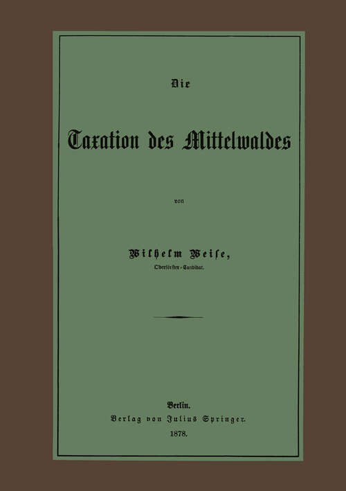 Book cover of Die Taxation des Mittelwaldes (1878)