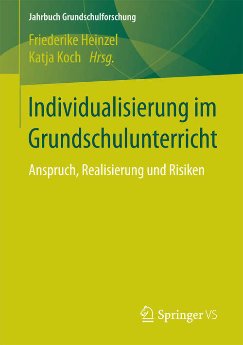 Book cover of Individualisierung im Grundschulunterricht: Anspruch, Realisierung und Risiken (Jahrbuch Grundschulforschung #21)