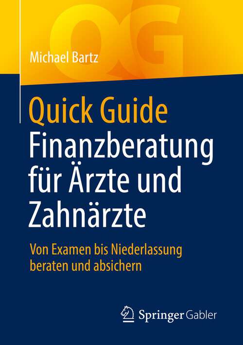 Book cover of Quick Guide Finanzberatung für Ärzte und Zahnärzte: Von Examen bis Niederlassung beraten und absichern (1. Aufl. 2022) (Quick Guide)