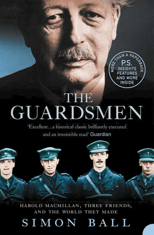 Book cover of The Guardsmen: Harold Macmillan, Three Friends And The World They Made (ePub edition)