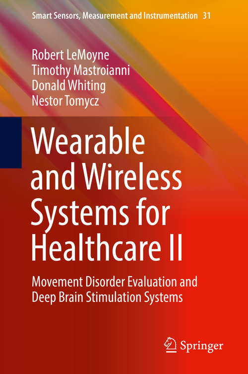 Book cover of Wearable and Wireless Systems for Healthcare II: Movement Disorder Evaluation and Deep Brain Stimulation Systems (1st ed. 2019) (Smart Sensors, Measurement and Instrumentation #31)