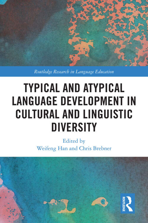 Book cover of Typical and Atypical Language Development in Cultural and Linguistic Diversity (Routledge Research in Language Education)